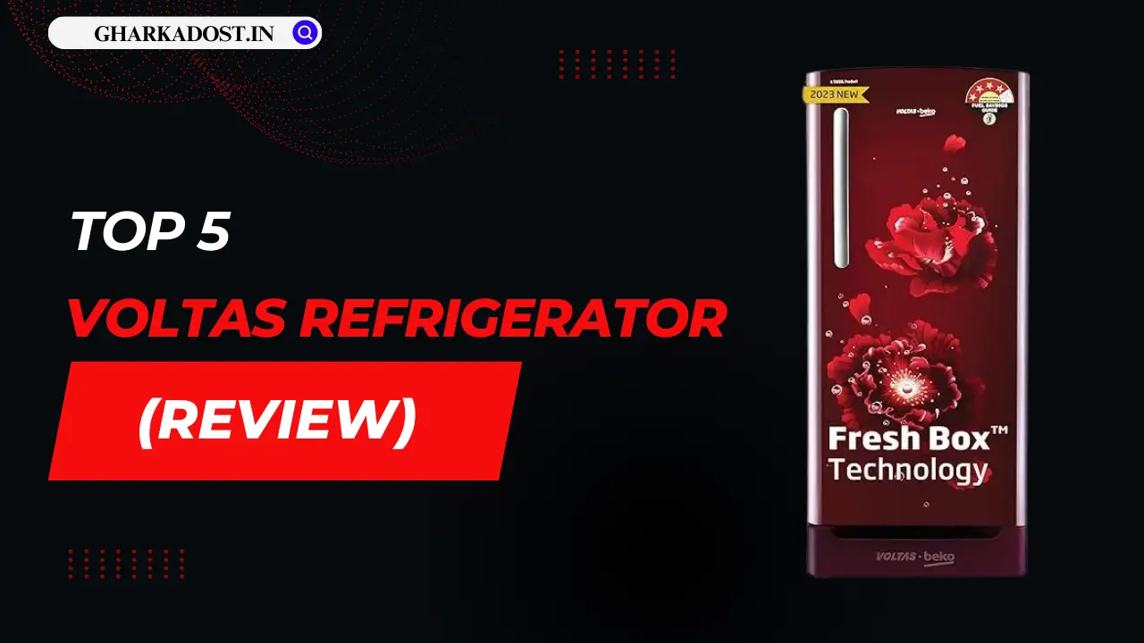 Top 5 Voltas Refrigerator (Review)